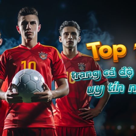 Trang Cá Độ Bóng Đá Tốt Nhất Châu Á – Tỷ Lệ Cao Nhất